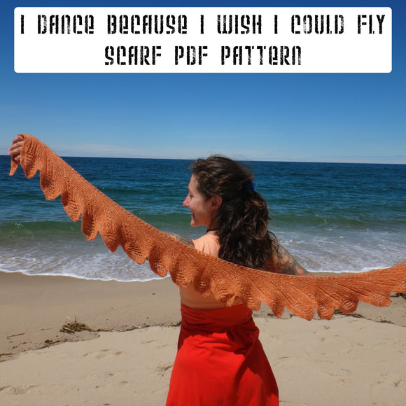 *I Dance Because I Wish I Could Fly Scarf Pattern -- digital download