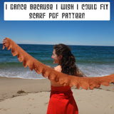 *I Dance Because I Wish I Could Fly Scarf Pattern -- digital download